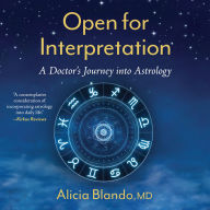 Open for Interpretation: A Doctor's Journey into Astrology