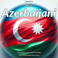 Basic Azerbaijani: An Introduction to The Language of Azerbaijan