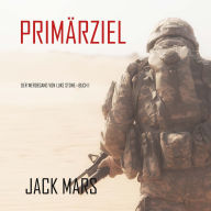 Primärziel: Der Werdegang von Luke Stone-Buch #1 (ein Action Thriller)