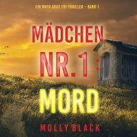 Mädchen Nr.1: Mord (Ein Maya Gray FBI-Thriller - Band 1)