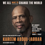 We All Want to Change the World: My Journey Through Social Justice Movements from the 1960s to Today