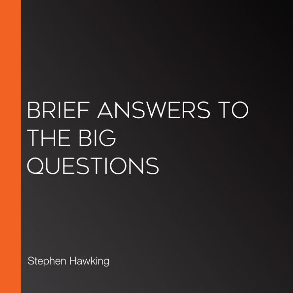 Brief Answers to the Big Questions