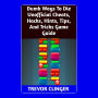 Dumb Ways To Die Unofficial Cheats, Hacks, Hints, Tips, And Tricks Game Guide