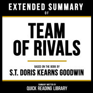 Extended Summary - Team Of Rivals: Based On The Book By Doris Kearns Goodwin