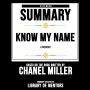 Extended Summary Of Know My Name - A Memoir: Based On The Book Written By Chanel Miller (Abridged)