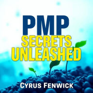 PMP Secrets Unleashed: Propel Your Project Success: 