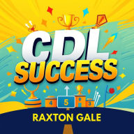 CDL Success: Unmask Secrets for Hazardous Mastery: 