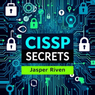 CISSP Secrets: Unleash Your Path to Cyber Mastery: 