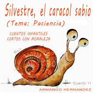 Cuento 11 Silvestre, el caracol sabio ( paciencia )