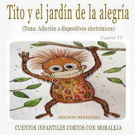 Cuento 14 Tito el chango bebe y la jardín de la alegría, ( adicción a dispositivos electrónicos )