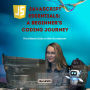 JavaScript Essentials: A Beginner's Coding Journey: The Ultimate Guide to Web Development
