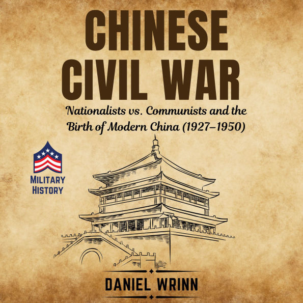 Chinese Civil War: Nationalists vs. Communists and the Birth of Modern China (1927-1950)