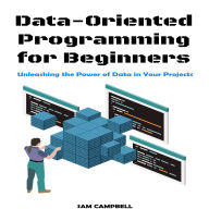 Data-Oriented Programming for Beginners