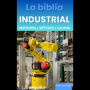 La biblia Industrial - Ingeniería, Métodos y Calidad