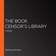 The Book Censor's Library: A Novel