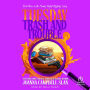 Tuesday Trash and Trouble