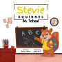 Stevie Squirrel: At School