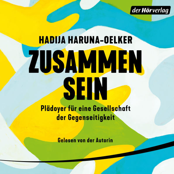 Zusammensein: Plädoyer für eine Gesellschaft der Gegenseitigkeit - Mit Kapitelzusammenfassungen in Einfacher Sprache