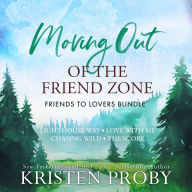 Moving Out of the Friend Zone: Friends to Lovers Bundle