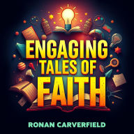 Engaging Tales of Faith: Inspiring Stories for Young Hearts: 
