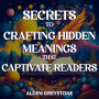 Secrets to Crafting Hidden Meanings That Captivate Readers: 