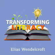 Transforming Literacy: Six Engaging Strategies for Every Classroom: 