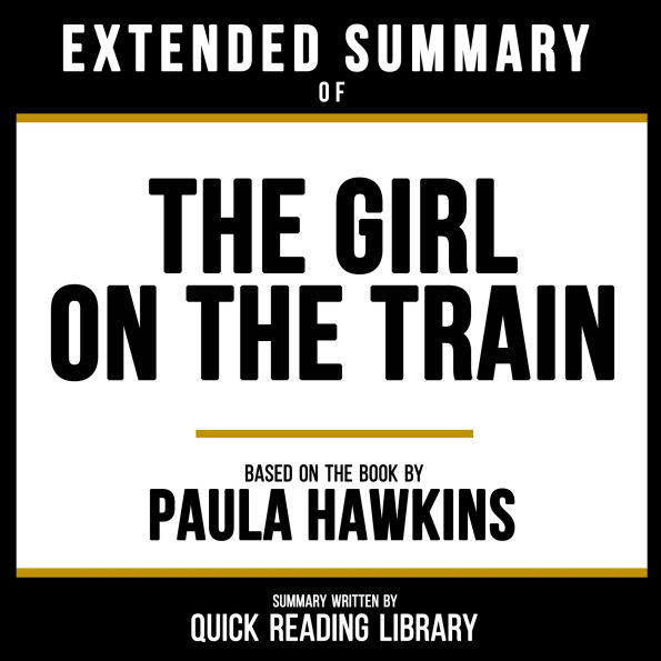 Extended Summary - The Girl On The Train: Based On The Book By Paula Hawkins