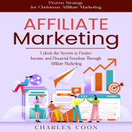 Affiliate Marketing: Proven Strategy for Christmas Affiliate Marketing (Unlock the Secrets to Passive Income and Financial Freedom Through Affiliate Marketing)