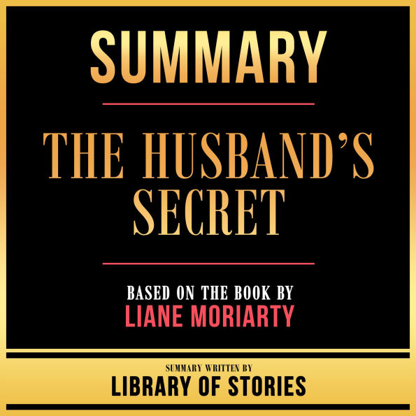 Summary - The Husband's Secret: Based On The Book By Liane Moriarty