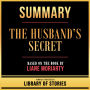 Summary - The Husband's Secret: Based On The Book By Liane Moriarty