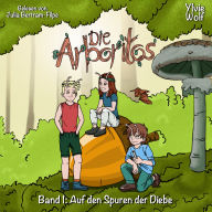 Die Arboritos Band 1: Auf den Spuren der Diebe