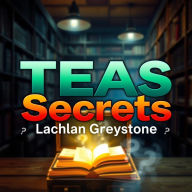 TEAS Secrets: Elevate Your Study Game Instantly: 