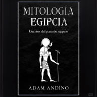 Mitología egipcia: Cuentos del panteón egipcio