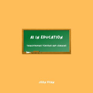 AI in Education: Transforming Teaching and Learning