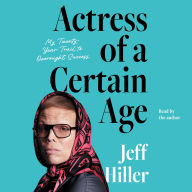 Actress of a Certain Age: My Twenty-Year Trail to Overnight Success