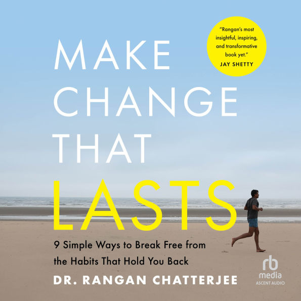 Make Change That Lasts: 9 Simple Ways to Break Free from the Habits That Hold You Back