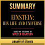 Summary - Einstein - His Life And Universe: Based On The Book By Walter Isaacson