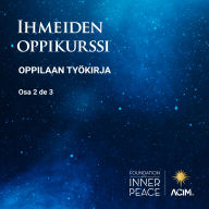 Ihmeiden oppikurssi, Oppilaan työkirja: [A Course in Miracles: Workbook], Vol. 2