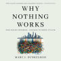 Why Nothing Works: Who Killed Progress-and How to Bring It Back