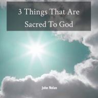 3 Things That Are Sacred To God: Bible Study