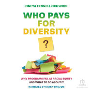 Who Pays for Diversity?: Why Programs Fail at Racial Equity and What to Do about It