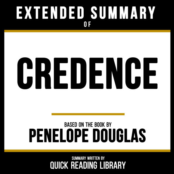 Extended Summary - Credence: Based On The Book By Penelope Douglas