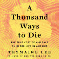 A Thousand Ways to Die: The True Cost of Violence on Black Life in America