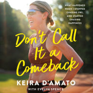Don't Call It a Comeback: What Happened When I Stopped Chasing PRs, and Started Chasing Happiness