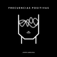 Frecuencias Positivas: Entrena tú mente con la manifestación del pensamiento positivo