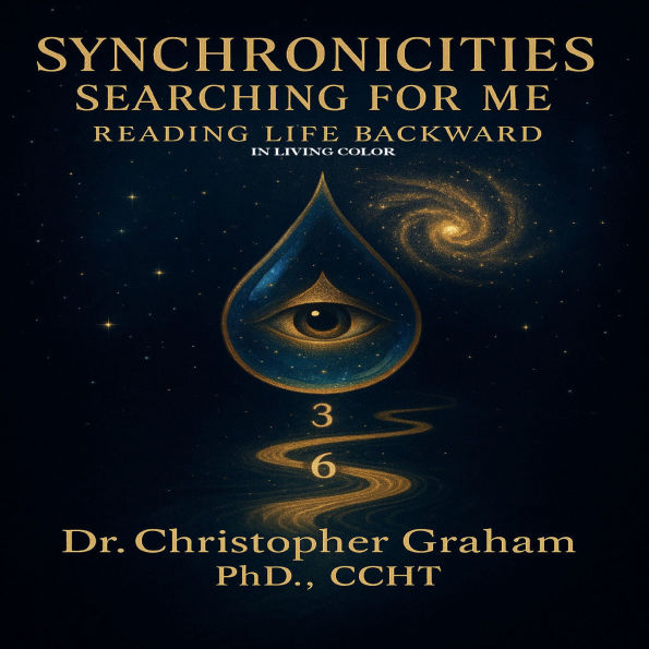 Synchronicities Searching For Me: Reading Life Backward Abridged (In Living Colour)` (Abridged)