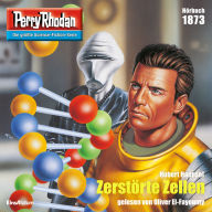 Perry Rhodan 1873: Zerstörte Zellen: Perry Rhodan-Zyklus 