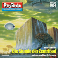 Perry Rhodan 1874: Die Stunde der Zentrifaal: Perry Rhodan-Zyklus 