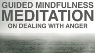 Anger Management Guided Mindfulness & Meditation