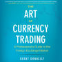 The Art of Currency Trading: A Professional's Guide to the Foreign Exchange Market